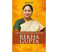 Delhi 2025 The Making of Chief Minister Rekha Gupta