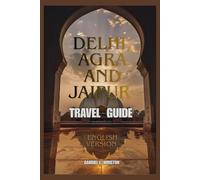 DELHI, AGRA AND JAIPUR TRAVEL GUIDE