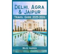 Delhi, Agra & Jaipur Travel Guide 2025-2026: Explore India’s Golden Triangle on a Budget with Local Tips, Itineraries, and Hidden Gems for Smart Travelers
