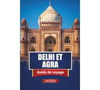 DELHI ET AGRA Guide de voyage 2026: Principales attractions, sites historiques, culture locale et idées d'itinéraires en Inde
