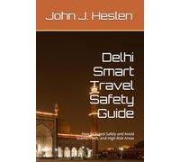 Delhi Smart Travel Safety Guide: How to Travel Safely and Avoid Scams, Theft, and High-Risk Areas (AllSourceTravel.com - Smart Travel Safety Guides)
