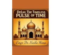 Delhi: The Timeless Pulse of Time (India: A Tapestry of Time)