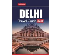 DELHI TRAVEL GUIDE 2026: Explore Top Attractions, Street Food Spots, Walking Tours, and Local Tips for Planning Your Trip to India’s Capital