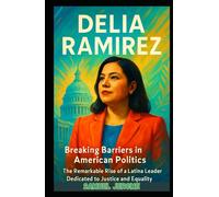 DELIA RAMIREZ: Breaking Barriers in American Politics: The Remarkable Rise of a Latina Leader Dedicated to Justice and Equality
