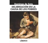 Deliberación en la causa de los pobres: Ética, libertad de movimiento y la gran controversia sobre la pobreza en el Siglo de Oro (Pensamiento Hispánico)