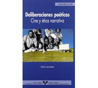 Deliberaciones poéticas. Cine y ética narrativa: 13 (Serie de Comunicación)