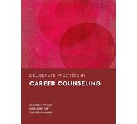 Deliberate Practice in Career Counseling (Essentials of Deliberate Practice Series)