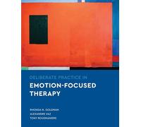 Deliberate Practice in Emotion-Focused Therapy (Essentials of Deliberate Practice Series)