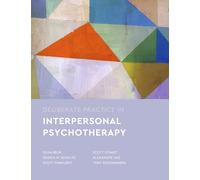 Deliberate Practice in Interpersonal Psychotherapy (Essentials of Deliberate Practice Series)