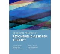 Deliberate Practice in Psychedelic-Assisted Therapy (Essentials of Deliberate Practice Series)