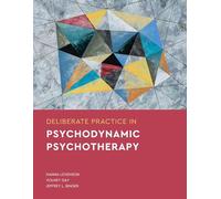 Deliberate Practice in Psychodynamic Psychotherapy (Essentials of Deliberate Practice Series)