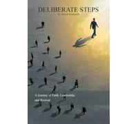 Deliberate Steps: A Journey of Faith, Leadership, and Revival