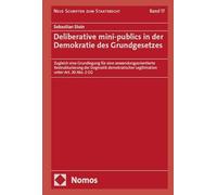 Deliberative mini-publics in der Demokratie des Grundgesetzes: Zugleich eine Grundlegung für eine anwendungsorientierte Restrukturierung der Dogmatik ... Legitimation unter Art. 20 Abs. 2 GG