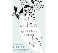 Delicate Edible Birds: And Other Stories