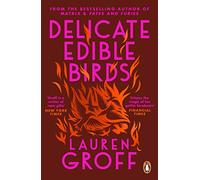 Delicate Edible Birds: And Other Stories