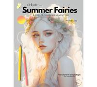 Delicate Summer Fairies: A Sunlit Coloring Adventure (Delicate Fairies - Coloring Adventures)