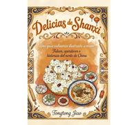 Delicias de Shanxi: Una guía culinaria ilustrada a mano: Fideos, aperitivos e historias del norte de China