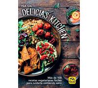 Delicias Kitchen: Más de 100 recetas vegetarianas fáciles para cuidarte comiendo sano: 10 (Cocinar Naturalmente)