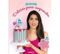 Delicias para sorprender: 100 exquisitas recetas para preparar tartas, cupcakes y dulces ideales para cualquier ocasión (Libros singulares)