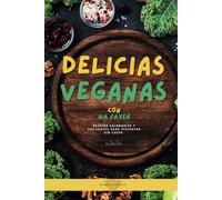 Delicias Veganas Air Fryer: RECETAS SALUDABLES Y CRUJIENTES PARA DISFRUTAR SIN CULPA
