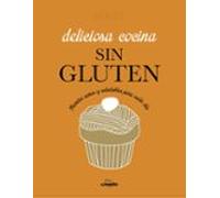 Deliciosa cocina sin gluten: Recetas sanas y saludables para cada día (Gastronomía)