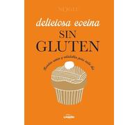 Deliciosa cocina sin gluten: Recetas sanas y saludables para cada día (Gastronomía)