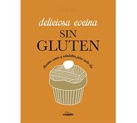 Deliciosa cocina sin gluten: Recetas sanas y saludables para cada día (Gastronomía)