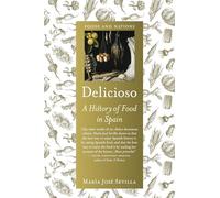 Delicioso: A History of Food in Spain (Foods and Nations)