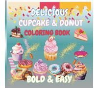 DELICIOUS CUPCAKE & DONUT: Cute CupCake & Donut Coloring Book For Kids ages 5-12
