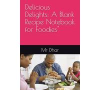 Delicious Delights: A Blank Recipe Notebook for Foodies"