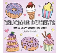 Delicious Desserts to Color: Fun & Easy Donut, Cupcake and Dessert Coloring Pages for All Ages: Over 40 Deliciously Cute Pages to Color and Enjoy. ... Relaxation, Creativity & Craving-Free Fun!