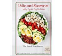 Delicious Discoveries: Healthy, Quick & Easy Meal Ideas (A Full-Color Step-by-Step Cookbook for Beginners & Busy Professionals - 350+ Pages of Nutritious Meals)