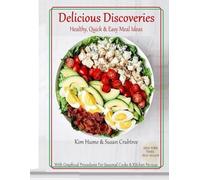 Delicious Discoveries: Healthy, Quick & Easy Meal Ideas (A Full-Color Step-by-Step Cookbook for Beginners & Busy Professionals - 80+ Recipes of Nutritious Meals)