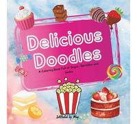 Delicious Doodles: A coloring book Full of Sugar, Sprinkles and Smiles