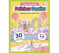 Delicious Doodles: Sweet and simply yummy fun colouring book for both kids and adults (Delicious Doodles - Simply sweet fun!)