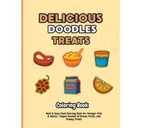 Delicious Doodles Treats: Bold & Easy Food Coloring Book for Younger Kids & Adults : Simple Doodles of Bread, Fruits, and Yummy Treats