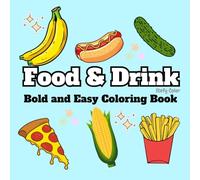 Delicious Food and Drinks Coloring Book: 45 Bold and Fun Designs for Relaxation Featuring Foods, Desserts, Drinks, and Fruits (Bold & Relaxing Coloring)