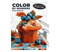 Delicious Food Art Color by Numbers for Adults: Realistic Meals & Desserts for Stress Relief - A Yummy Coloring Experience for Markers or Colored ... for Adults: An Alcohol Marker Coloring Book)