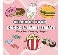 Delicious Food, Drinks & Sweet Treats: Easy Fun Coloring Pages
