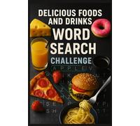 Delicious Foods and Drinks Word Search Puzzle Book: A Tasty Brain Workout with 50+ Fun Food & Beverage Word Puzzles to Stimulate Your Mind - A Great ... and Vacations (The Ultimate Word Hunt Series)
