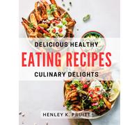 Delicious Healthy Eating Recipes: Culinary Delights: Savoring Nourishing Dishes: A Gastronomic Journey to Wellness