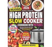 Delicious High Protein Slow Cooker Cookbook With Pictures: Effortless & Flavorful Low Carb Crockpot Recipes For Strength, Energy And Wellness, Include 30-Day Plan