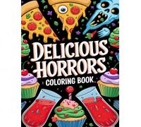 Delicious Horrors Coloring Book: Macabre Munchies & Haunting Drinks for a Thrilling Coloring Session