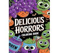 Delicious Horrors Coloring Book: Sinister Snacks & Drinks for a Spooky Coloring Journey