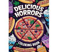Delicious Horrors Coloring Book: Spooky Snacks & Drinks for Fun and Fright