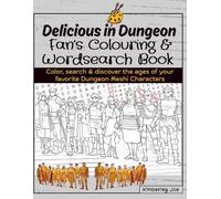 Delicious in Dungeon Fans' Coloring & Wordsearch Book: Color, search and discover the ages of your favorite Dungeon Meshi Characters (Dungeon Meshi Contents (cookbook & coloring book))