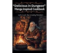 “Delicious in Dungeon” Manga inspired Cookbook: Let's Cook the Crawling Monsters (Dungeon Meshi Contents (cookbook & coloring book))