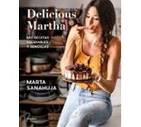 Delicious Martha: Mis Recetas Saludables Y Sencillas