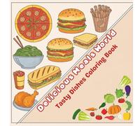 Delicious Meals World: Tasty Dishes Coloring Book (Coloring Book Collection for Kids)