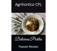 Delicious Pickles: Popular Recipes (Simple Food Science)